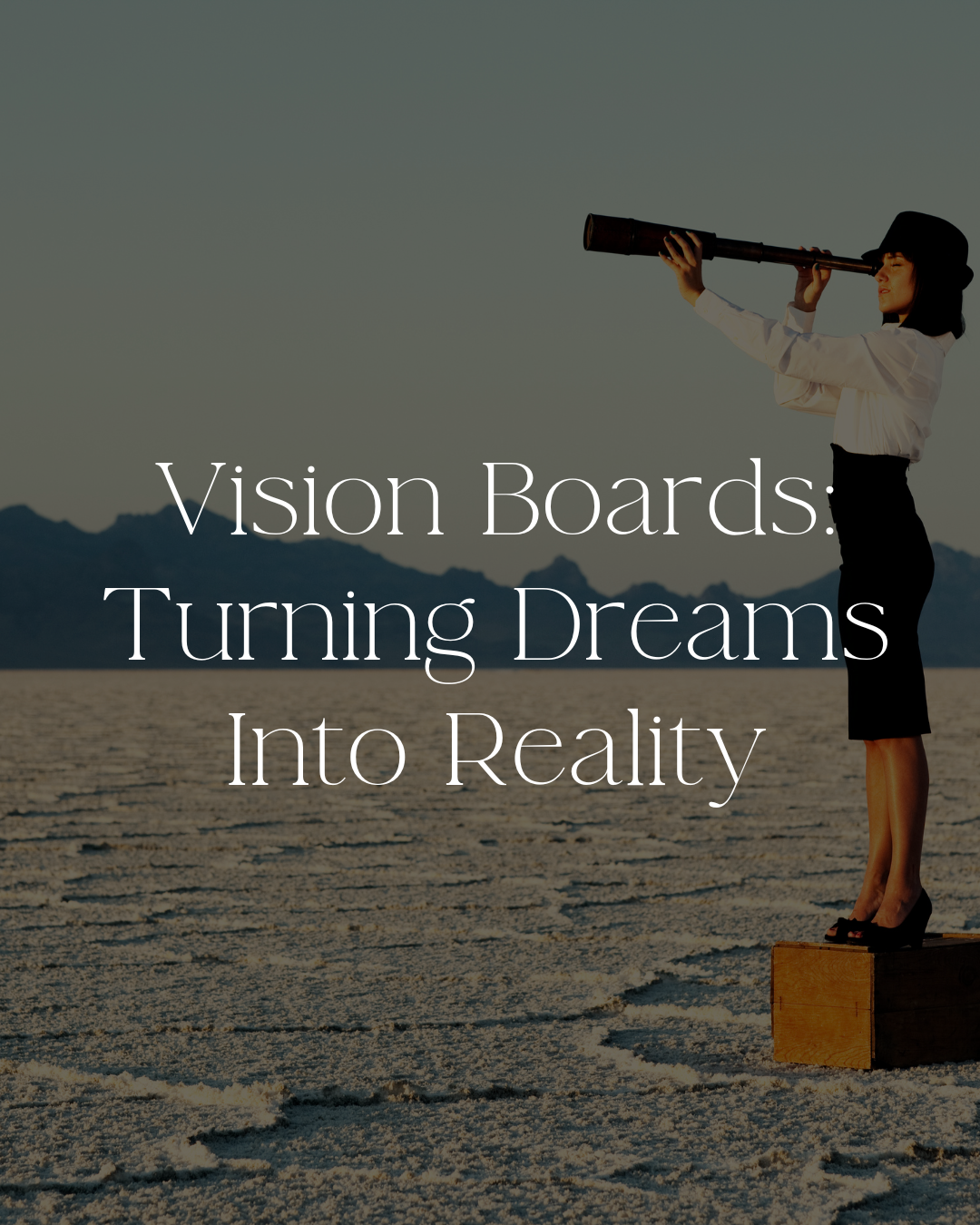 Vision Boards: Turning Dreams Into Reality